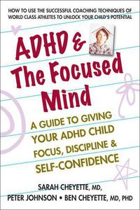 Cover image for ADHD & the Focused Mind: A Guide to Giving Your ADHD Child Focus, Discipline & Self-Confidence