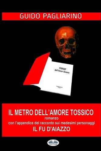 Cover image for Il Metro dell'Amore Tossico: con l'appendice de: Il Fu D'Aiazzo