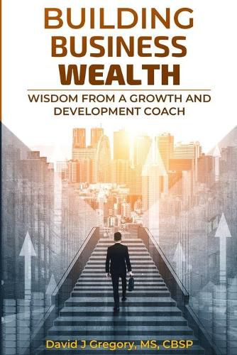 Cover image for Building Business Wealth