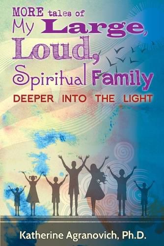 Cover image for More Tales of My Large, Loud, Spiritual Family: Deeper into the Light