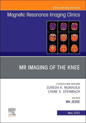 Cover image for MR Imaging of The Knee, An Issue of Magnetic Resonance Imaging Clinics of North America