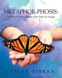 Cover image for Metaphor-Phosis: Transform Your Stories from Pain to Power