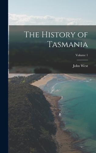 Cover image for The History of Tasmania; Volume 1