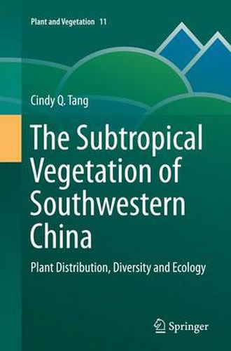 Cover image for The Subtropical Vegetation of Southwestern China: Plant Distribution, Diversity and Ecology