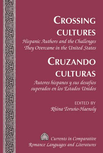 Cover image for Crossing Cultures- Cruzando culturas: Hispanic Authors and the Challenges They Overcame in the United States- Autores hispanos y sus desafios superados en los Estados Unidos