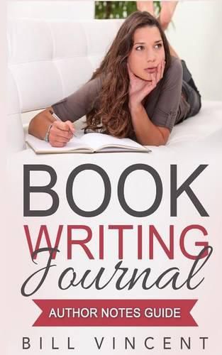 Cover image for Book Writing Journal: Author Notes Guide