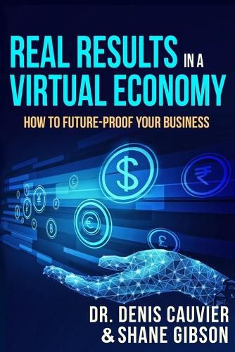 Cover image for Real Results in a Virtual Economy: How to Future-Proof Your Business