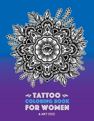Cover image for Tattoo Coloring Book For Women: Anti-Stress Coloring Book for Women's Relaxation, Detailed Tattoo Designs of Lion, Owl, Butterfly, Birds, Flowers, Sun, Moon, Stars, Hearts & More, Art Therapy & Meditation Practice for Stress Relief