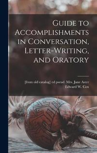 Cover image for Guide to Accomplishments in Conversation, Letter-writing, and Oratory