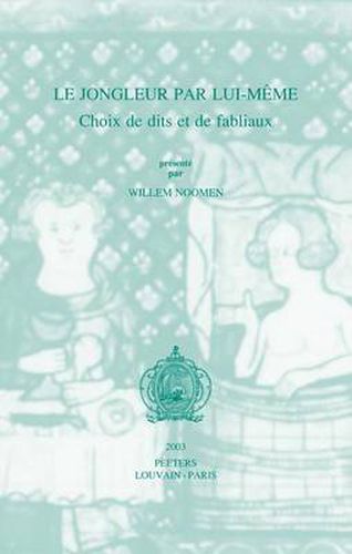 Cover image for Le Jongleur Par Lui-meme: Choix De Dits Et De Fabliaux
