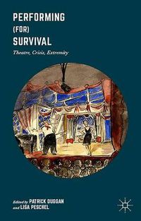 Cover image for Performing (for) Survival: Theatre, Crisis, Extremity