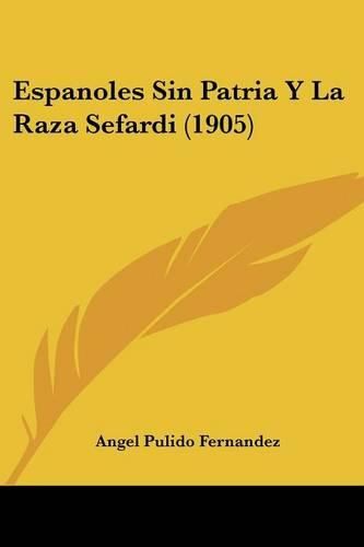 Cover image for Espanoles Sin Patria y La Raza Sefardi (1905)