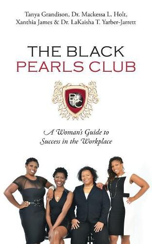 Cover image for The Black Pearls Club: A Woman's Guide To Success In The Workplace