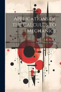 Cover image for Applications of the Calculus to Mechanics