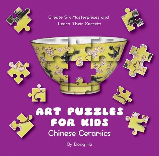 Cover image for Art Puzzles for Kids: Chinese Ceramics: Create Six Masterpieces and Learn their Secrets