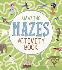 Cover image for Amazing Mazes Activity Book