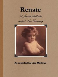 Cover image for Renate: the Jewish Child Who Escaped Nazi Germany