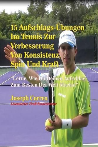 15 Aufschlags-UEbungen Im Tennis Zur Verbesserung Von Konsistenz, Spin Und Kraft