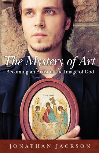 Cover image for The Mystery of Art: Becoming an Artist in the Image of God