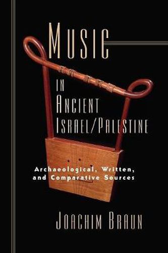 Cover image for Music in Ancient Israel/Palestine: Archaeological, Written and Comparative Sources