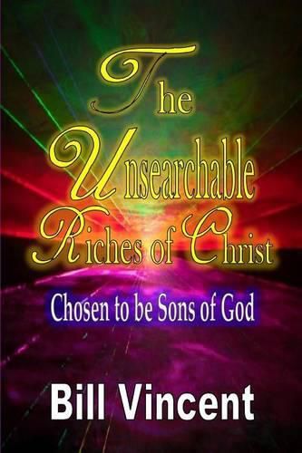 Cover image for The Unsearchable Riches of Christ: Chosen to be Sons of God