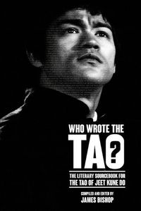 Cover image for Who Wrote the Tao? The Literary Sourcebook for the Tao of Jeet Kune Do