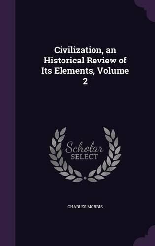 Cover image for Civilization, an Historical Review of Its Elements, Volume 2