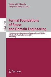 Cover image for Formal Foundations of Reuse and Domain Engineering: 11th International Conference on Software Reuse, ICSR 2009, Falls Church, VA, USA, September 27-30, 2009. Proceedings