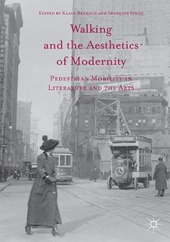 Cover image for Walking and the Aesthetics of Modernity: Pedestrian Mobility in Literature and the Arts