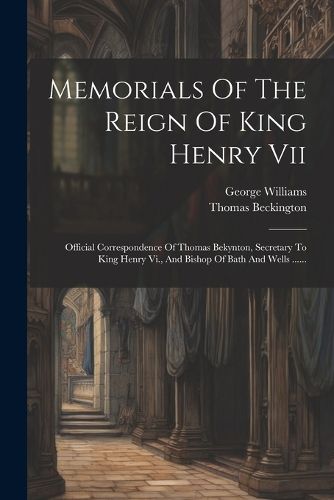 Cover image for Memorials Of The Reign Of King Henry Vii