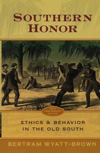 Cover image for Southern Honor: Ethics and Behavior in the Old South