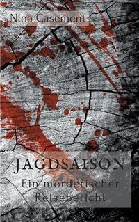 Cover image for Jagdsaison: Ein moerderischer Reisebericht