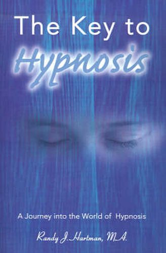 Cover image for The Key to Hypnosis: A Journey Into the World of Hypnosis