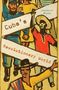 Cover image for Cuba's Revolutionary World