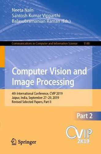 Cover image for Computer Vision and Image Processing: 4th International Conference, CVIP 2019, Jaipur, India, September 27-29, 2019, Revised Selected Papers, Part II