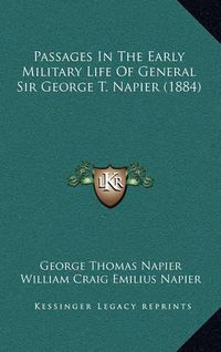 Cover image for Passages in the Early Military Life of General Sir George T. Napier (1884)