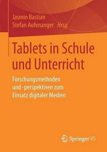 Cover image for Tablets in Schule Und Unterricht: Forschungsmethoden Und -Perspektiven Zum Einsatz Digitaler Medien