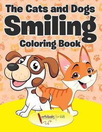 Cover image for The Cats and Dogs Smiling Coloring Book