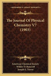 Cover image for The Journal of Physical Chemistry V7 (1903)