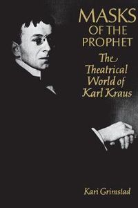 Cover image for Masks of the Prophet: The Theatrical World of Karl Kraus