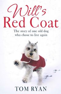 Cover image for Will's Red Coat: The story of one old dog who chose to live again