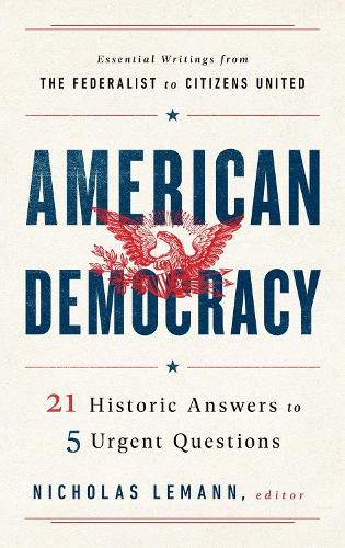 American Democracy: 21 Historic Answers to 5 Urgent Questions