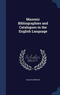 Cover image for Masonic Bibliographies and Catalogues in the English Language