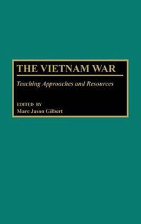 Cover image for The Vietnam War: Teaching Approaches and Resources