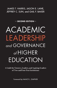 Cover image for Academic Leadership and Governance in Higher Education: A Guide for Trustees, Leaders, and Aspiring Leaders of Two- and Four-Year Institutions