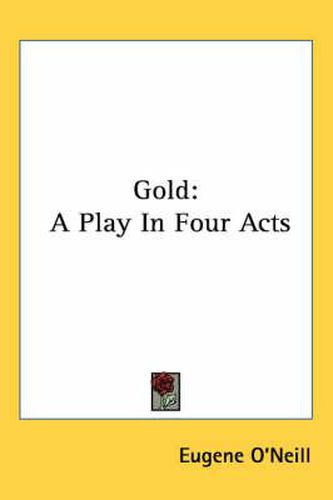 Cover image for Gold: A Play in Four Acts