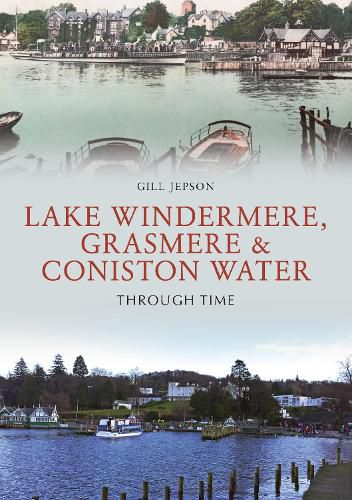 Cover image for Lake Windermere, Grasmere & Coniston Water Through Time