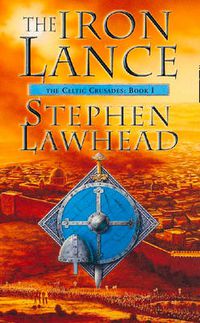 Cover image for The Iron Lance: The Celtic Crusades Book One