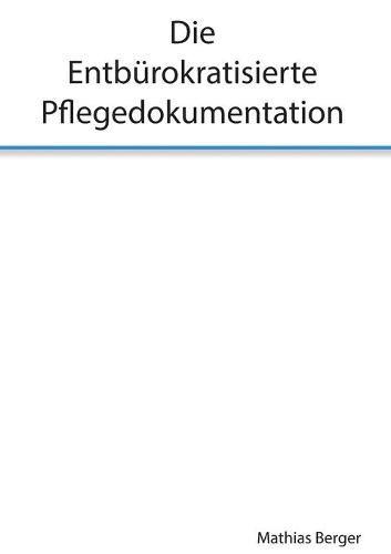 Cover image for Die entburokratisierte Pflegedokumentation