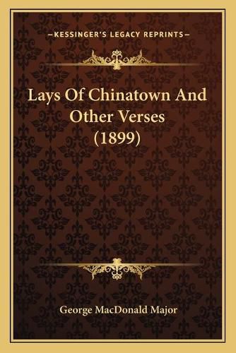 Cover image for Lays of Chinatown and Other Verses (1899)